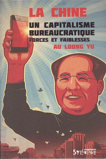 La Chine : un capitalisme bureaucratique - Au Loong-Yu - Syllepse