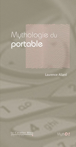 MYTHOLOGIE DU PORTABLE -PDF - Laurence Allard - Le Cavalier Bleu