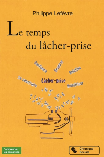 Le temps du lâcher-prise - Philippe Lefevre - Chronique Sociale