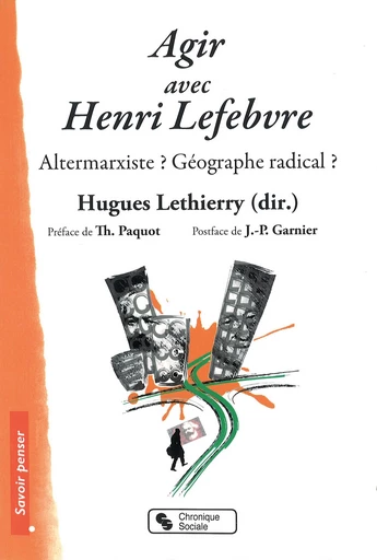 Agir avec Henri Lefebvre - Hugues Lethierry - Chronique Sociale