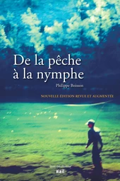 DE LA PECHE A LA NYMPHE NOUVELLE EDITION