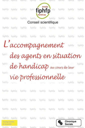 L'accompagnement des agents en situation de handicap au cours de leur vie professionnelle - FIPHFP Conseil scientifique - Chronique Sociale