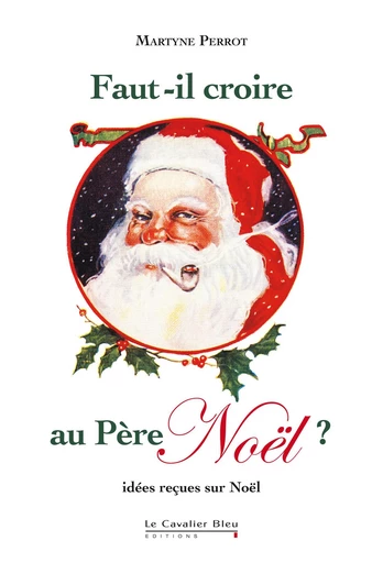 FAUT-IL CROIRE AU PERE NOEL ? -PDF - Martyne Perrot - Le Cavalier Bleu