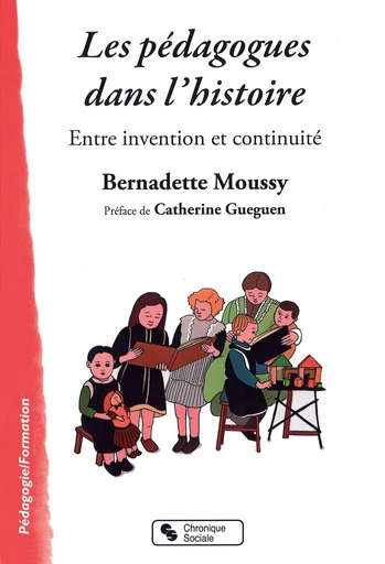 Les pédagogues dans l’histoire - Bernadette Moussy - Chronique Sociale