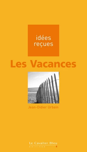 Vacances (les) - Jean-Didier Urbain - Le Cavalier Bleu