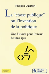 La “chose publique” ou l’invention de la politique