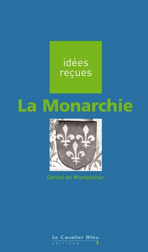 MONARCHIE (LA) -PDF - Daniel de Montplaisir - Le Cavalier Bleu