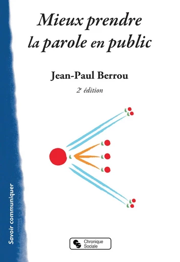 Mieux prendre la parole en public - Jean-Paul Berrou - Chronique Sociale