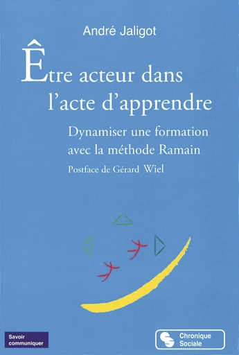 Être acteur dans l'acte d'apprendre - André Jaligot - Chronique Sociale