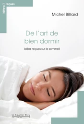 De l'art de bien dormir - idees recues sur le sommeil