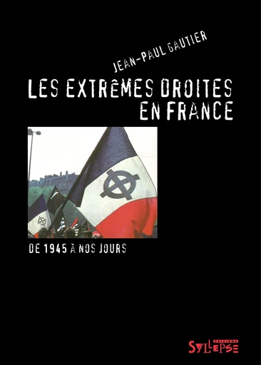 Les extrêmes droites en France - Jean-Paul Gautier - Syllepse