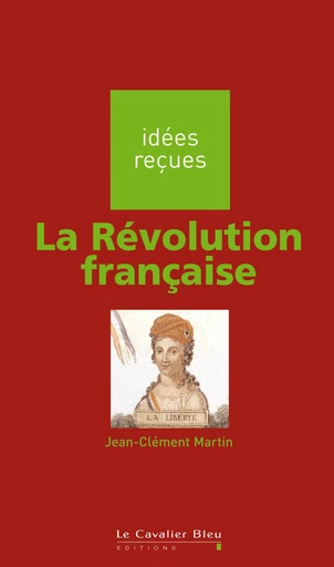 REVOLUTION FRANCAISE (LA) -BE - Jean-Clément Martin - Le Cavalier Bleu