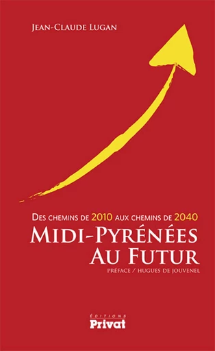 Midi-Pyrénées au futur - Jean-Claude Lugan - Editions Privat