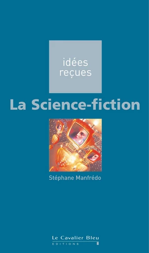 SCIENCE FICTION (LA) -PDF - Stéphane Manfrédo - Le Cavalier Bleu