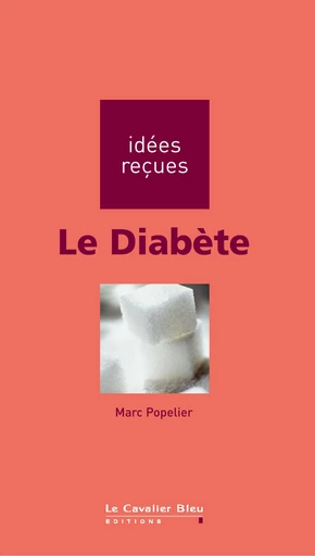 DIABETE (LE) -BE - Marc Popelier - Le Cavalier Bleu