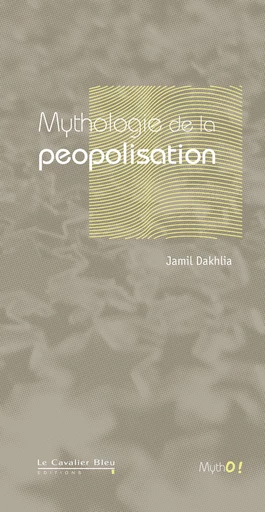 MYTHOLOGIE DE LA PEOPOLISATION -PDF - Jamil Dakhlia - Le Cavalier Bleu