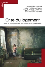 Crise du logement bien la comprendre pour mieux la combattre