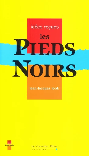 PIEDS-NOIRS (LES) -BE - Jean-Jacques Jordi - Le Cavalier Bleu