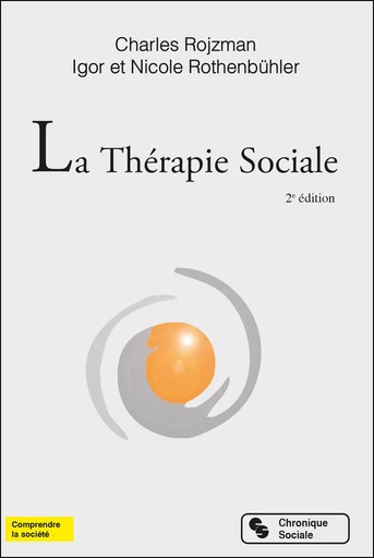 La Thérapie Sociale - Charles Rojzman, Igor et Nicole Rothenbuhler - Chronique Sociale