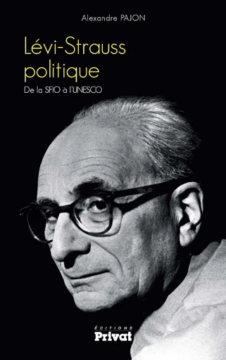 Lévi-Strauss politique - Alexandre Pajon - Editions Privat