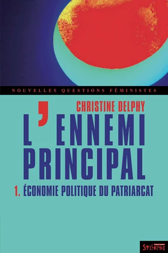 L'ennemi principal - tome 1 - Christine Delphy - Syllepse