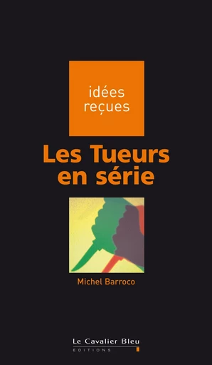 Tueurs en serie (les) - Michel Barroco - Le Cavalier Bleu