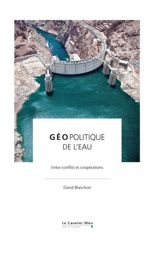 Geopolitique de l'eau - David Blanchon - Le Cavalier Bleu