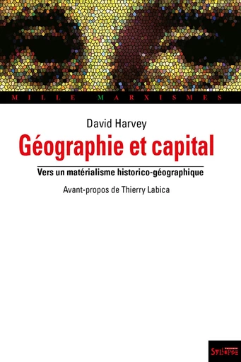 Géographie et capital - DAVID HARVEY, - Syllepse