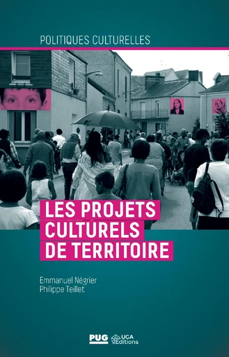 Les projets culturels de territoire - Philippe Teillet, Emmanuel Négrier - PUG - Presses universitaires de Grenoble