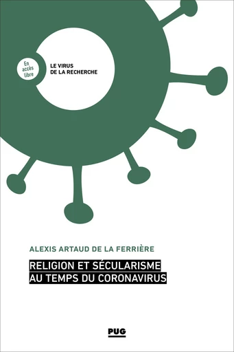 Religion et sécularisme au temps du coronavirus - Alexis ARTAUD DE LA FERRIERE - PUG - Presses universitaires de Grenoble