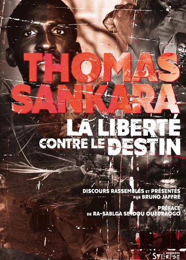 La liberté contre le destin - Thomas Sankara, Bruno Jaffré - Syllepse