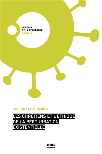 Les chrétiens et l'éthique de la perturbation existencielle - Thierry Le GOUAZIOU - PUG - Presses universitaires de Grenoble