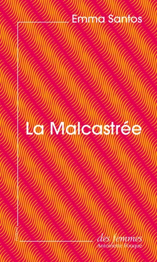 La Malcastrée (éd. poche) - Emma Santos - Des femmes