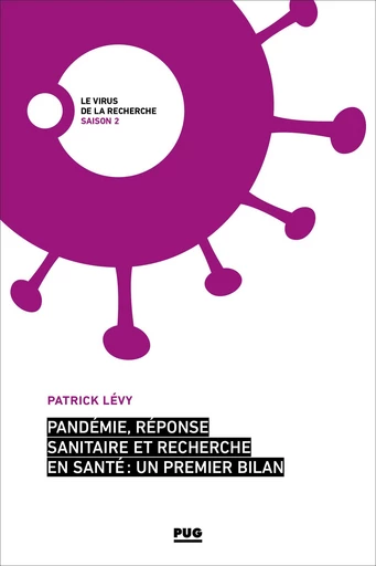 Pandémie, réponse sanitaire et recherche en santé : un premier bilan - Patrick Levy - PUG - Presses universitaires de Grenoble