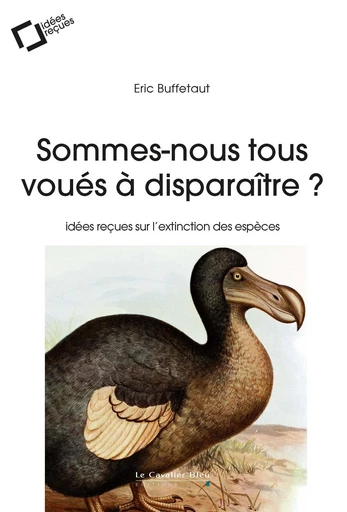 SOMMES-NOUS TOUS VOUES A DISPARAITRE ? -BP - Éric Buffetaut - Le Cavalier Bleu