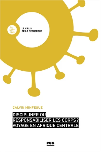 Discipliner ou responsabiliser les corps ? Voyage en Afrique centrale - Calvin Minfegue - PUG - Presses universitaires de Grenoble