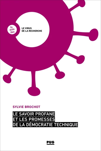 Le savoir profane et les promesses de la démocratie technique - Sylvie Brochot - PUG - Presses universitaires de Grenoble