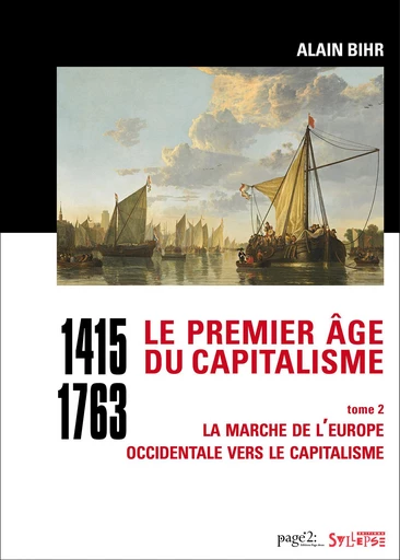 Le premier âge du capitalisme (1415-1763) tome 2 - Alain Bihr - Syllepse