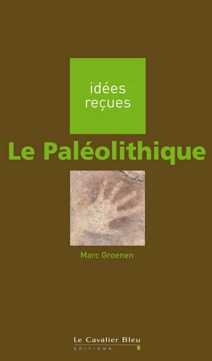 PALEOLITHIQUE (LE) -BE - Marc Groenen - Le Cavalier Bleu