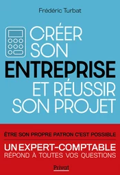 Créer son entreprise et réussir son projet - Nouvelle Edition 2020