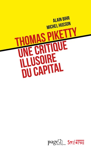 Thomas Piketty: une critique illusoire du capital - Alain Bihr - Syllepse