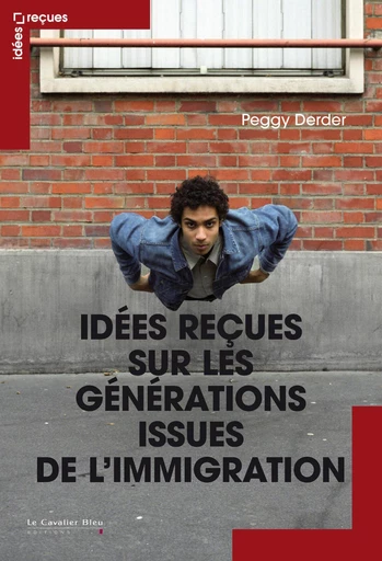 IDEES RECUES SUR LES GENERATIONS ISSUES DE L'IMMIGRATION -BE - Peggy Derder - Le Cavalier Bleu