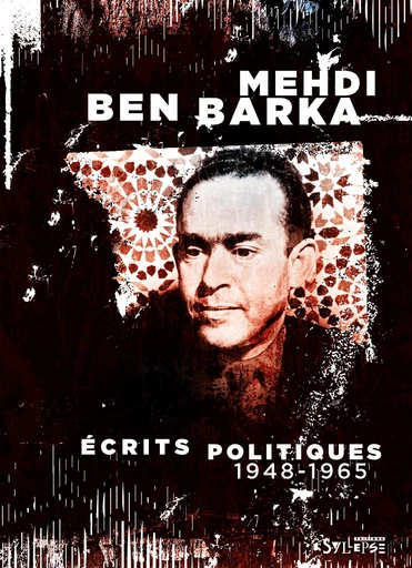 Écrits politiques (1948-1965) - Medhi Ben Barka - Syllepse