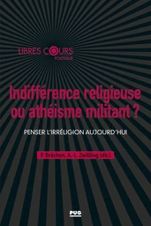 Indifférence religieuse ou athéisme militant ?