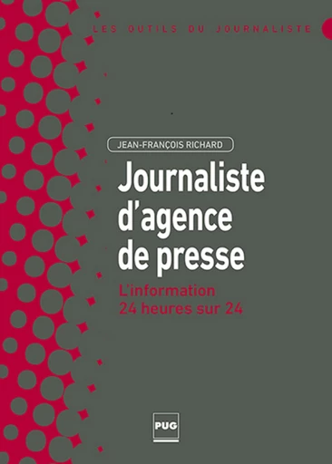 JOURNALISTE D'AGENCE DE PRESSE - JF RICHARD - PUG - Presses universitaires de Grenoble