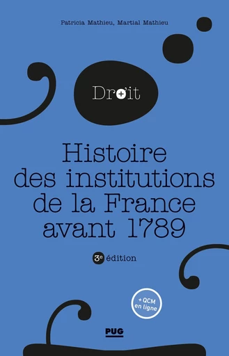 Histoire des institutions publiques de la France avant 1789 - Patricia Mathieu, Martial Mathieu - PUG - Presses universitaires de Grenoble