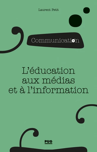 L'éducation aux médias et à l'information - Laurent Petit - PUG - Presses universitaires de Grenoble