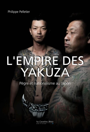 Empire des yakuza (l') - Philippe Pelletier - Le Cavalier Bleu