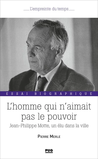 L'homme  qui n'aimait pas le pouvoir - Pierre Merle - PUG - Presses universitaires de Grenoble