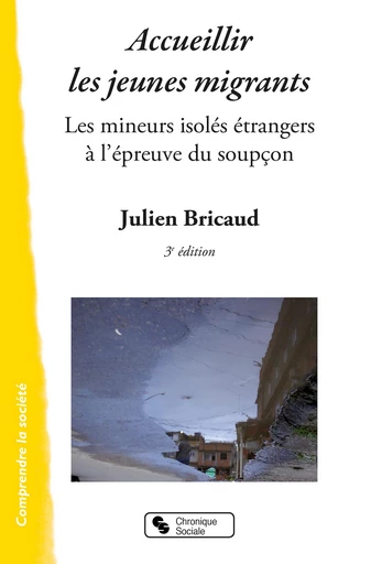 ACCUEILLIR LES JEUNES MIGRANTS - JULIEN BRICAUD - Chronique Sociale